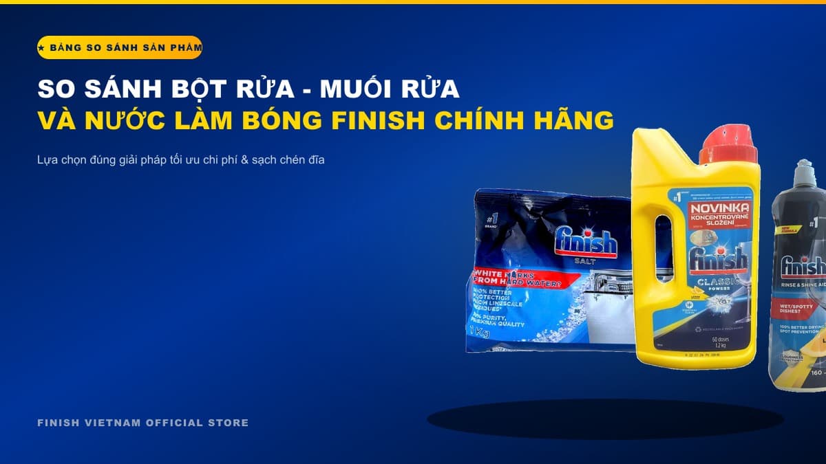 So Sánh Viên Rửa Bát Finish: Quantum, All in 1 Max và Classic
